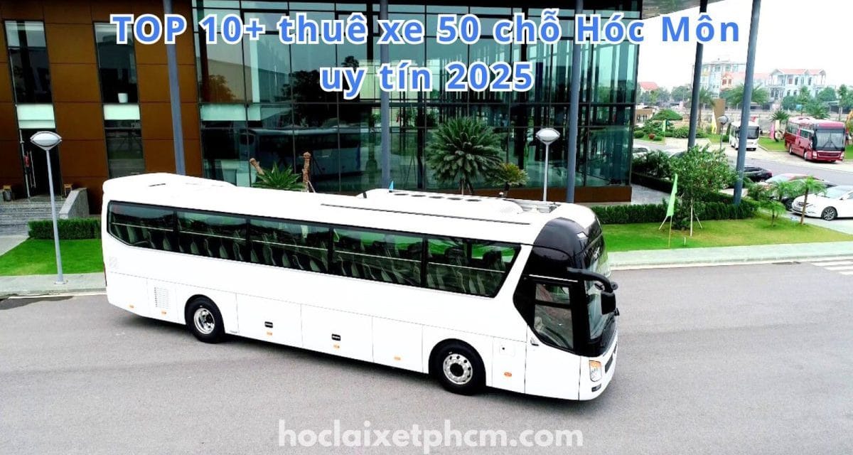 TOP 10+ thuê xe 50 chỗ Hóc Môn uy tín 2026