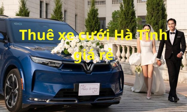 Hà Tĩnh – TOP 8+ Thuê Xe Cưới Hà Tĩnh, Rước Dâu Giá Rẻ