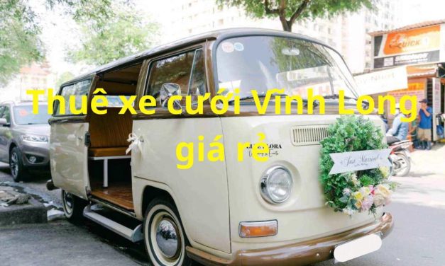 Vĩnh Long – TOP 9+ Thuê Xe Cưới Vĩnh Long, Rước Dâu Giá Rẻ