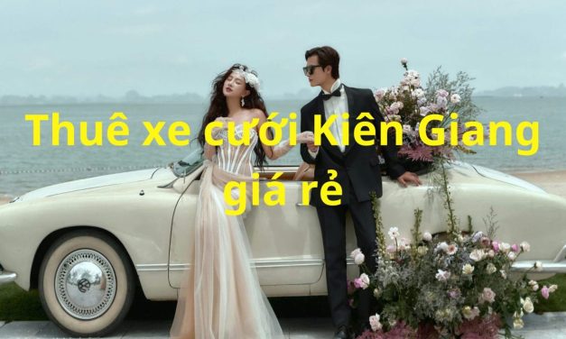Kiên Giang – TOP 9+ Thuê Xe Cưới Kiên Giang, Xe Rước Dâu