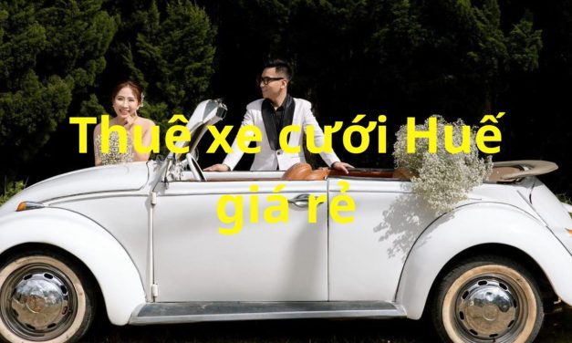 Huế – TOP 9+ Thuê Xe Cưới Huế, Thuê Xe Rước Dâu – Xe Hoa