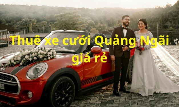 Quảng Ngãi – TOP 9+ Thuê Xe Cưới Quảng Ngãi, Xe Rước Dâu