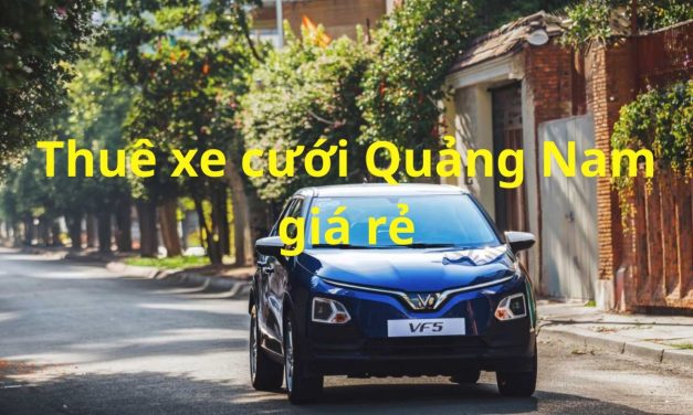 Quảng Nam – TOP 9+ Thuê Xe Cưới Quảng Nam, Xe Rước Dâu