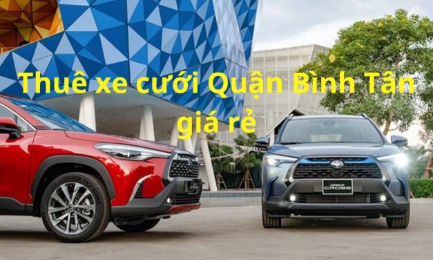 Bình Tân – TOP 9+ Thuê Xe Cưới Bình Tân, Thuê Xe Rước Dâu