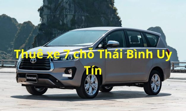 Thái Bình – TOP 10+ thuê xe 7 chỗ Thái Bình uy tín 2026