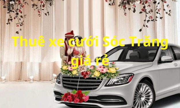 Sóc Trăng – TOP 9+ Thuê Xe Cưới Sóc Trăng, Thuê Xe Rước Dâu