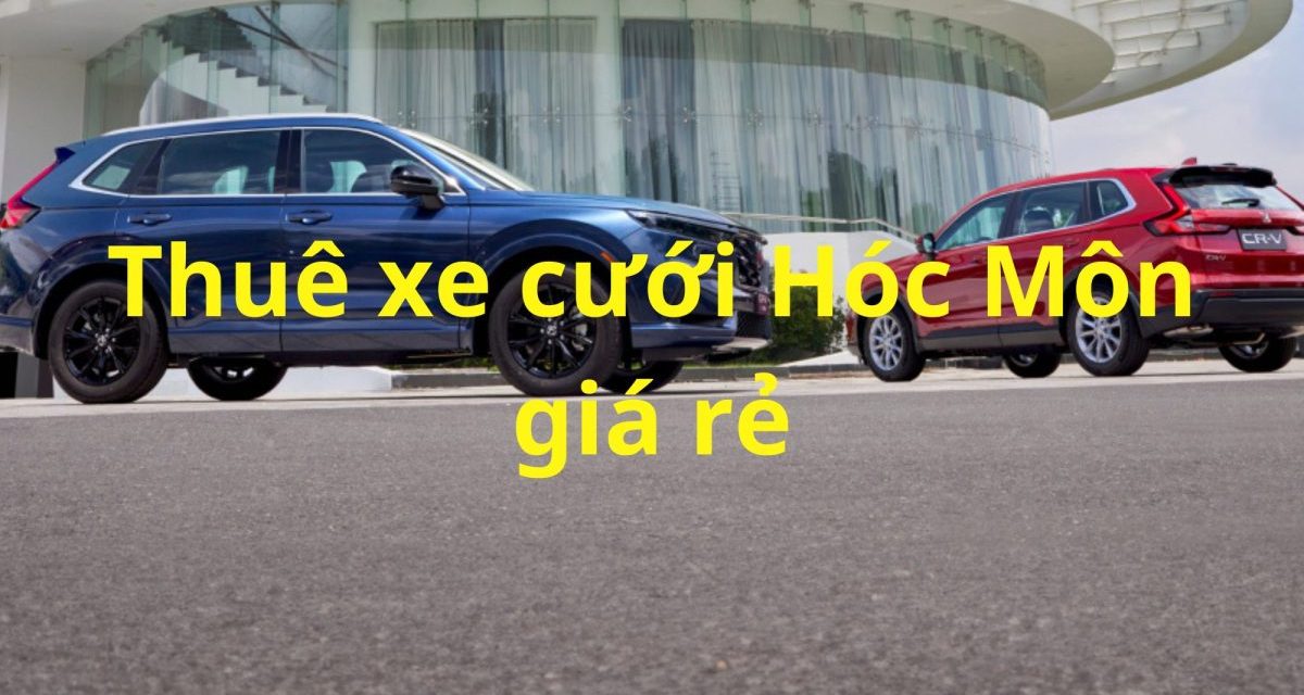 TOP 9+ Chỗ Thuê Xe Cưới Hóc Môn, Thuê Xe Rước Dâu-Xe Hoa