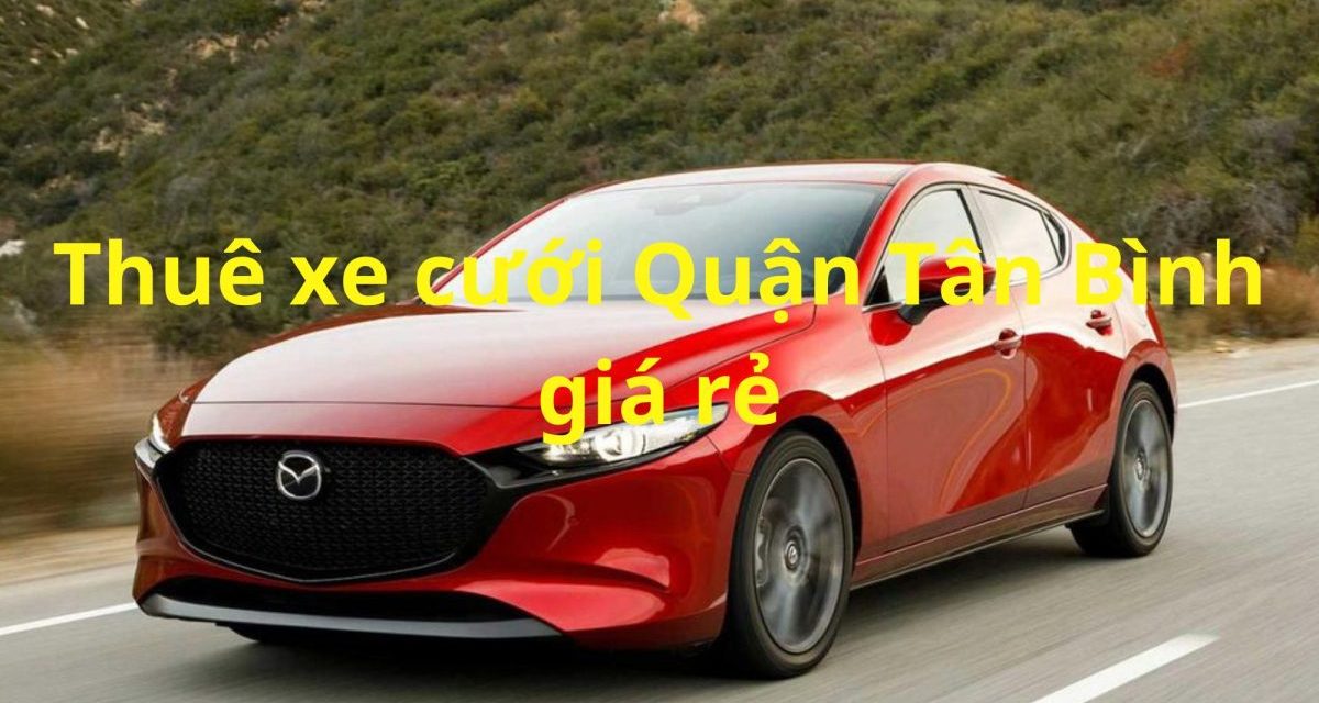 Tân Bình – TOP 9+ Thuê Xe Cưới Tân Bình, Thuê Xe Rước Dâu