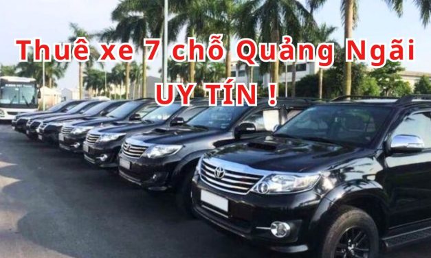Quảng Ngãi – TOP 10+ thuê xe 7 chỗ Quảng Ngãi uy tín 2026