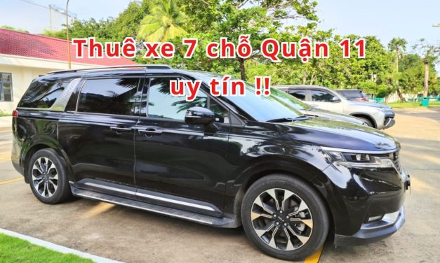 Quận 11 – TOP 10+ Thuê xe 7 chỗ Quận 11 uy tín 2026!
