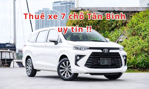 Tân Bình – TOP 6+ Thuê xe 7 chỗ Tân Bình uy tín 2026!