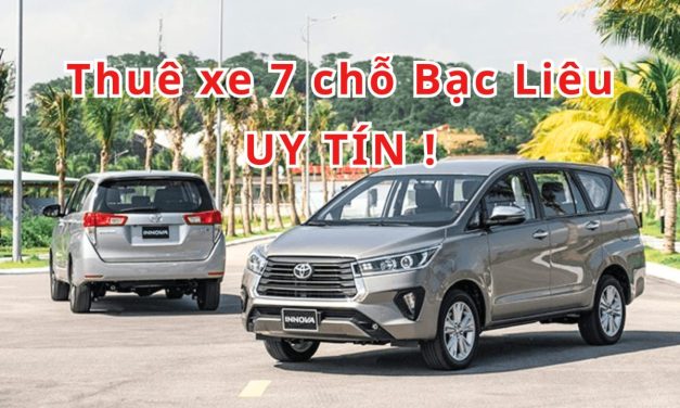 Bạc Liêu – TOP 8+ thuê xe 7 chỗ Bạc Liêu uy tín 2026