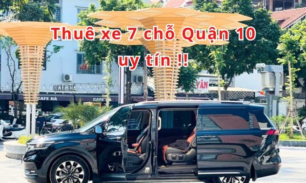 Quận 10 – TOP 10+ Thuê xe 7 chỗ Quận 10 uy tín 2026!