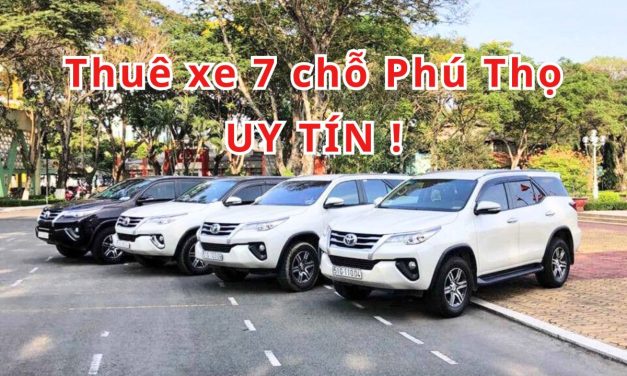 Phú Thọ – TOP 3+ thuê xe 7 chỗ Phú Thọ uy tín năm 2026