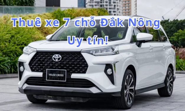 Đắk Nông – TOP 10+ thuê xe 7 chỗ Đắk Nông uy tín 2026