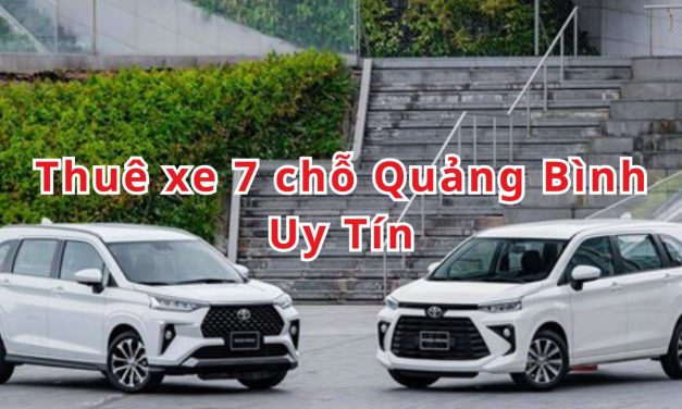 Quảng Bình – TOP 10+ thuê xe 7 chỗ Quảng Bình uy tín 2026