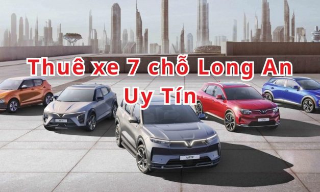 Long An – TOP 10+ thuê xe 7 chỗ Long An uy tín 2026