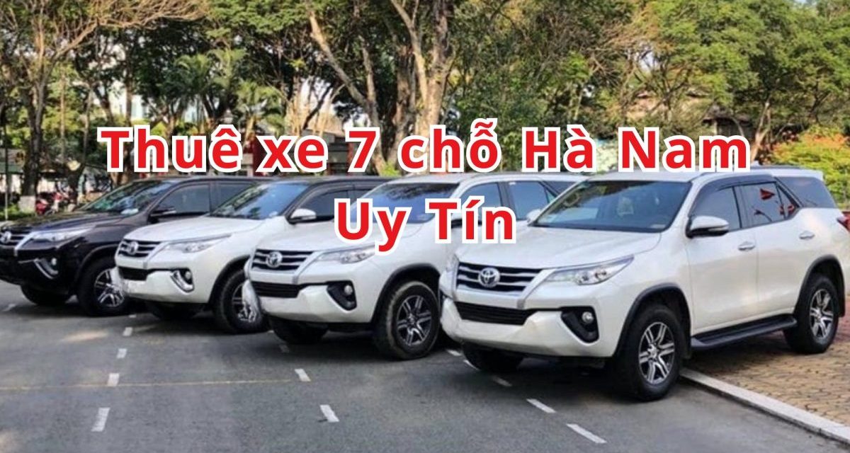 Hà Nam – TOP 10+ thuê xe 7 chỗ Hà Nam uy tín 2026
