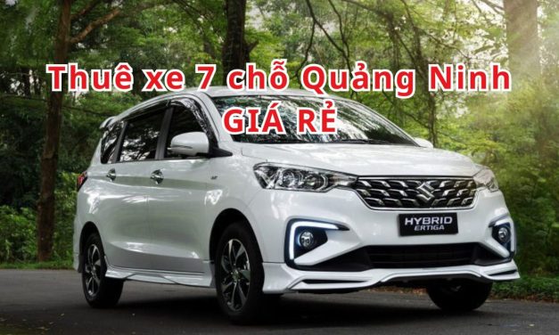 Quảng Ninh – TOP 9+ thuê xe 7 chỗ Quảng Ninh giá rẻ 2026