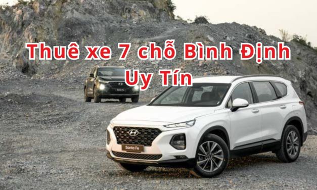 Bình Định – TOP 7+ thuê xe 7 chỗ Bình Định uy tín 2026