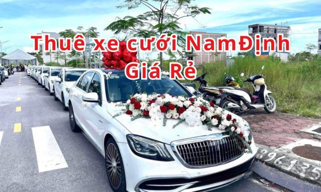 Nam Định – TOP 6+ Thuê Xe Cưới Nam Định, Rước Dâu Giá Rẻ