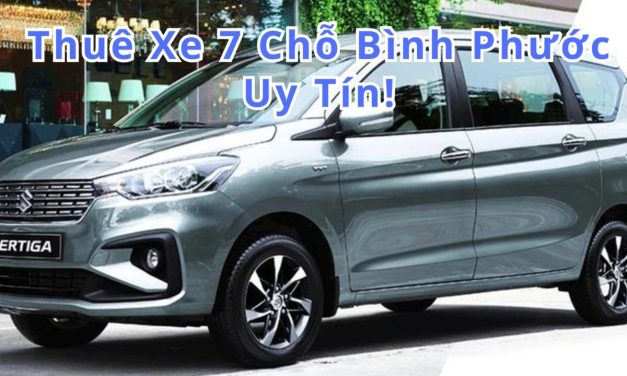 Bình Phước – TOP 7+ thuê xe 7 chỗ Bình Phước uy tín 2026