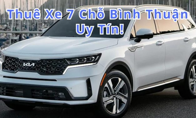 Bình Thuận – TOP 9+ thuê xe 7 chỗ Bình Thuận uy tín 2026