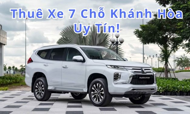 Khánh Hòa – TOP 10+ thuê xe 7 chỗ Khánh Hòa uy tín 2026