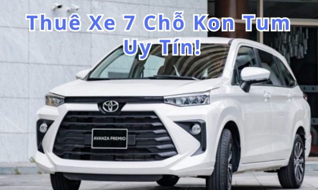 Kon Tum – TOP 5+ thuê xe 7 chỗ Kon Tum uy tín 2026