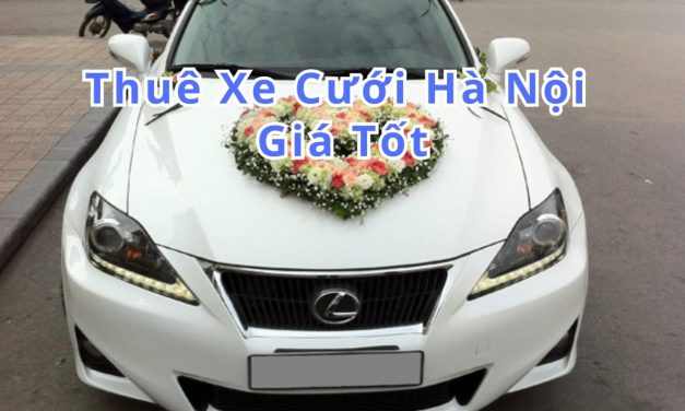 Hà Nội – TOP 9+ Thuê Xe Cưới Hà Nội, Rước Dâu Giá Rẻ