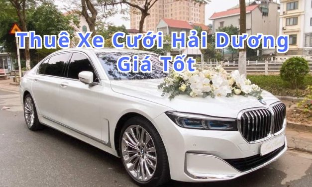 Hải Dương – TOP 9+ Thuê Xe Cưới Hải Dương, Rước Dâu Giá Rẻ