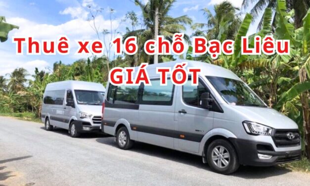 TOP 5+ Thuê xe 16 chỗ Bạc Liêu giá tốt 2026