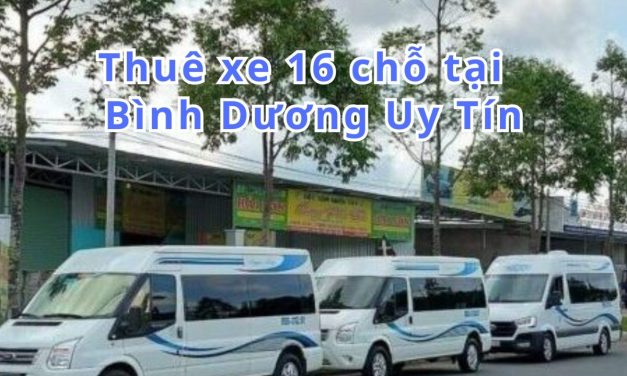 Bình Dương-TOP 9+ thuê xe 16 chỗ Bình Dương uy tín 2026