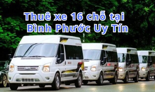 Bình Phước-TOP 5+ thuê xe 16 chỗ Bình Phước uy tín 2026