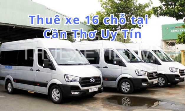 Cần Thơ-TOP 5+ thuê xe 16 chỗ Cần Thơ uy tín 2026