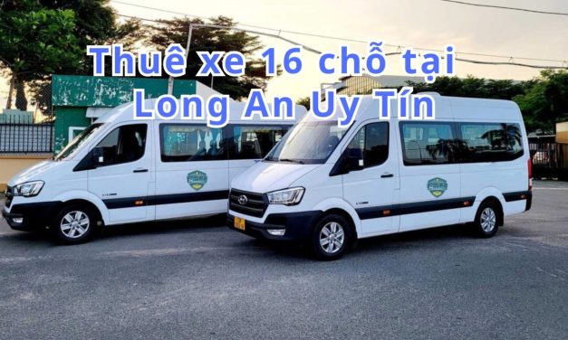 Long An-TOP 10+ thuê xe 16 chỗ Long An uy tín 2026