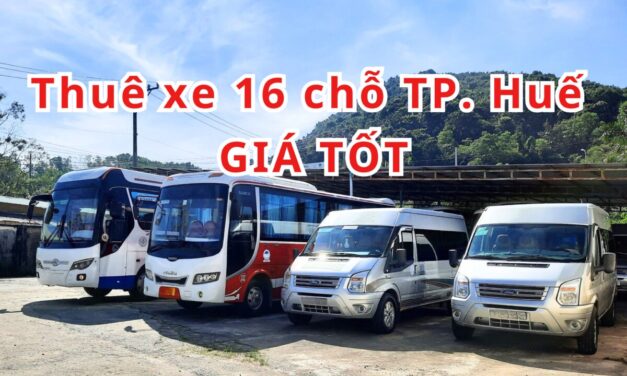 TOP 10+ Thuê xe 16 chỗ TP Huế giá tốt 2026