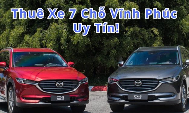 Vĩnh Phúc – TOP 6+ thuê xe 7 chỗ Vĩnh Phúc uy tín 2026
