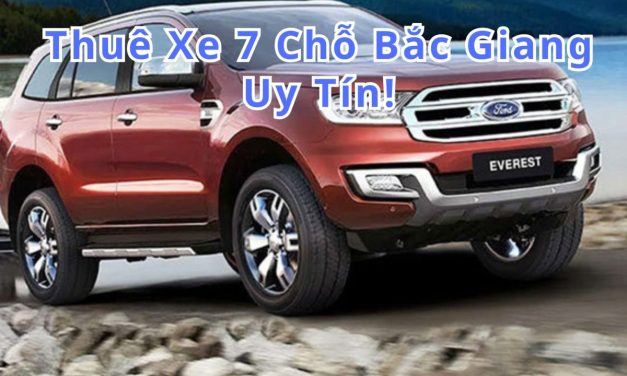 Bắc Giang – TOP 10+ thuê xe 7 chỗ Bắc Giang uy tín 2026