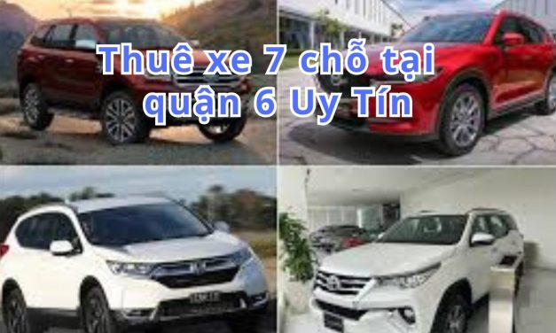 TOP 8+ Thuê xe 7 chỗ  Quận 6 uy tín 2026, những điều cần biết