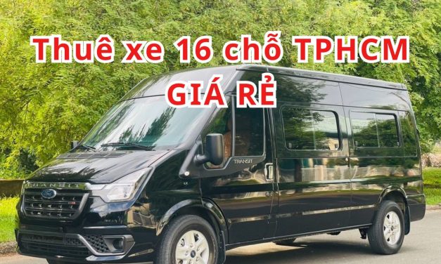 TOP 10+ thuê xe 16 chỗ TPHCM giá rẻ 2026