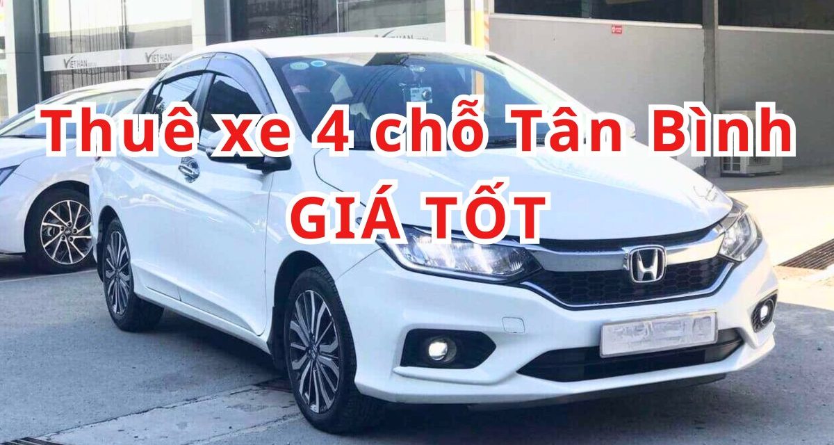 TOP 6+ thuê xe 4 chỗ Tân Bình giá tốt 2026