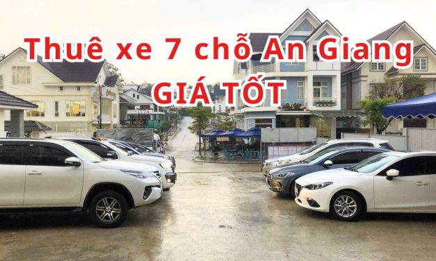 An Giang – TOP 10+ thuê xe 7 chỗ An Giang giá tốt 2026