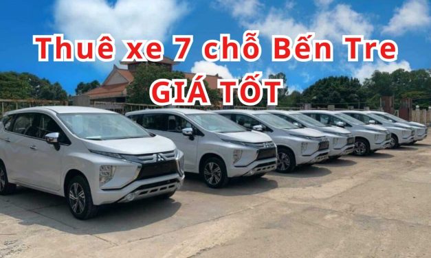 Bến Tre – TOP 7+ thuê xe 7 chỗ Bến Tre giá rẻ 2026