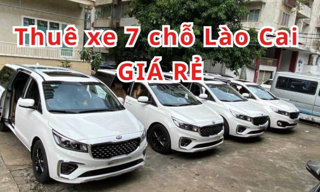 Lào Cai – TOP 7+ thuê xe 7 chỗ Lào Cai giá rẻ 2026