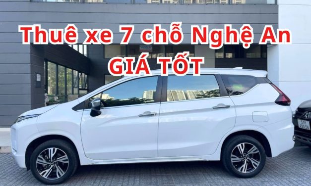 Nghệ An – TOP 10+ thuê xe 7 chỗ Nghệ An giá tốt 2026