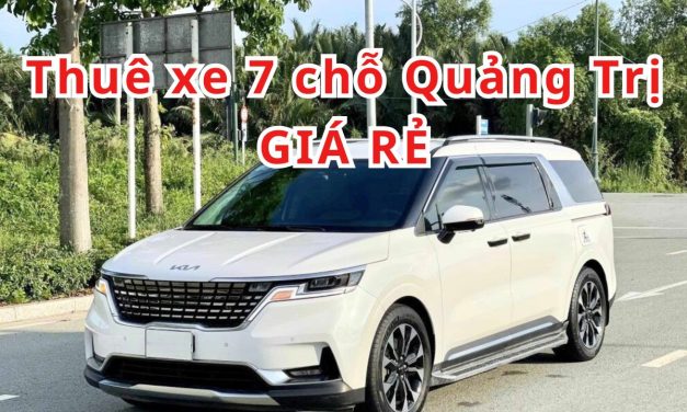 Quảng Trị – TOP 9+ thuê xe 7 chỗ Quảng Trị uy tín 2026