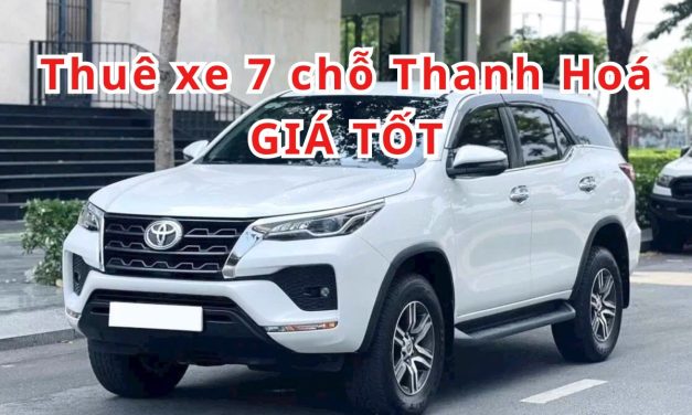 Thanh Hoá – TOP 7+ thuê xe 7 chỗ Thanh Hóa giá tốt 2026