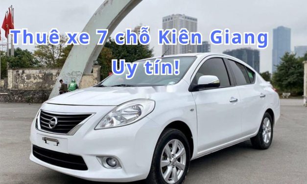 Kiên Giang – TOP 10+ thuê xe 7 chỗ Kiên Giang uy tín 2026