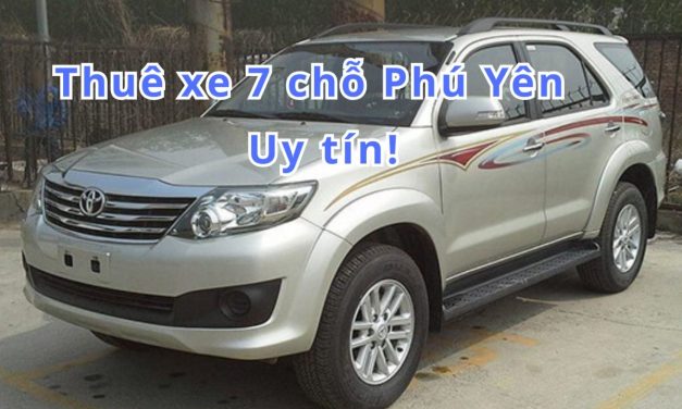 Phú Yên – TOP 10+ thuê xe 7 chỗ Phú Yên uy tín 2026